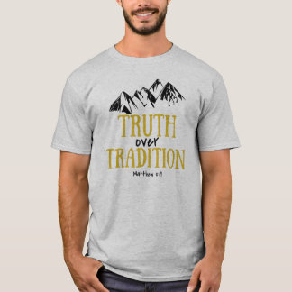 Truth Over Tradition Shirt