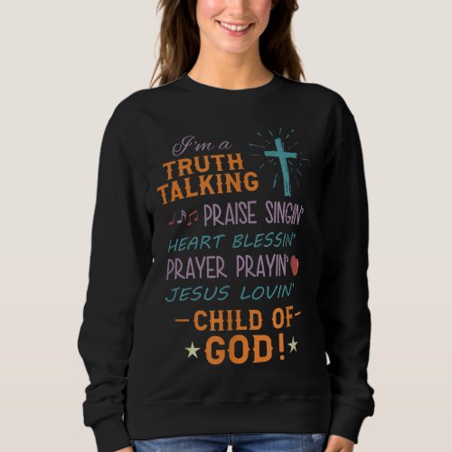 Truth Praise Blessing Pray Child Of God Christian Sweatshirt