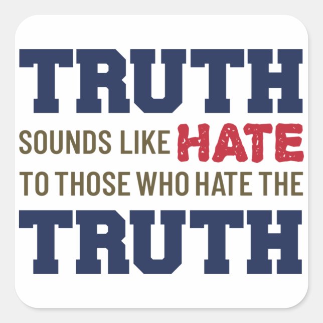 Truth Sounds Like Hate - Patriotic Stickers (Front)