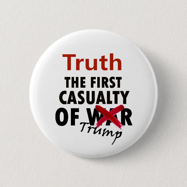 Truth: The First Casualty of Trump Pinback Button (Front)