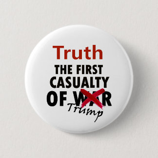 Truth: The First Casualty of Trump Pinback Button