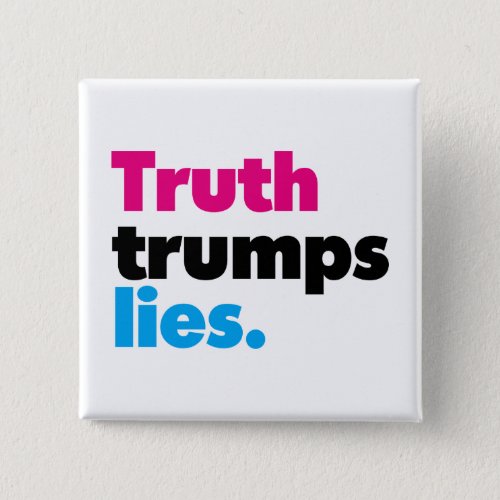 Truth Trumps Lies Button
