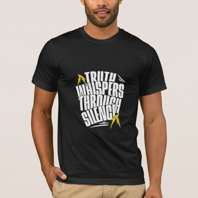 Truth Whispers Through Silence Quote T-Shirt (Front)