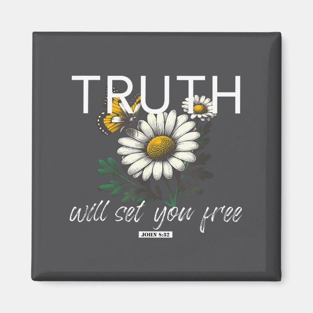 Truth Will Set You John 8 32 Daisy  Magnet (Front)