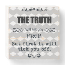 Truth will tick you off