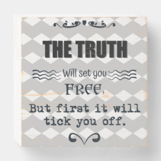 Truth will tick you off wooden box sign