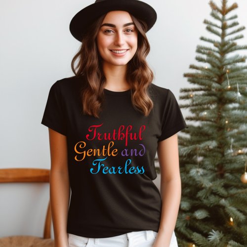 Truthful Gentle and Fearless T_Shirt