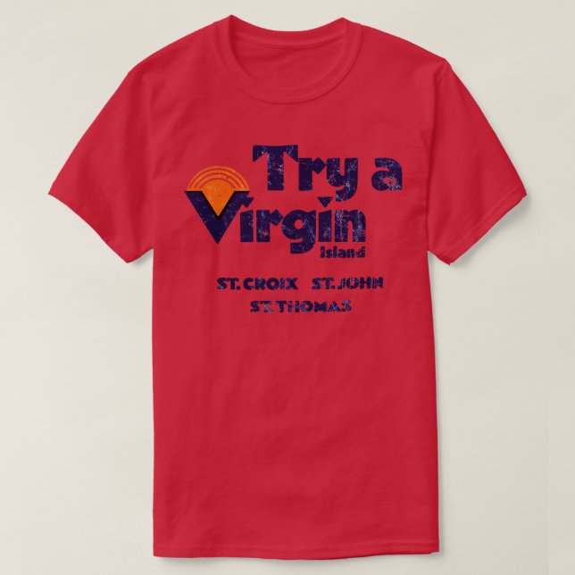 Try a Virgin island ST CROIX ST JOHN ST THOMAS T-Shirt (Design Front)