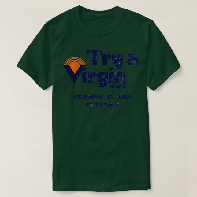 Try a Virgin island ST CROIX ST JOHN ST THOMAS T-Shirt (Design Front)