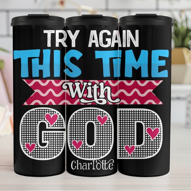 Try Again This Time With God Thermal Tumbler (Creator Uploaded)