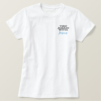 Try again with Jesus Christian faith believer Embroidered Shirt