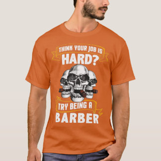 Try Being A Barber T-Shirt