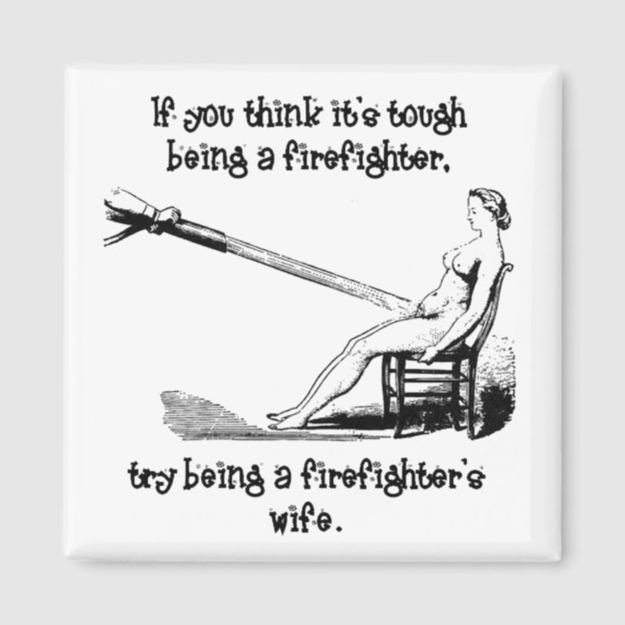 Try Being A fire Fighters Wife Fridge Magnets