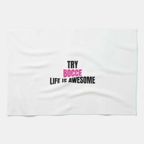 try bocceelife is awesome kitchen towel