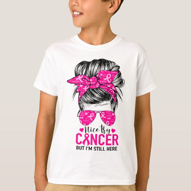 Try Cancer But I'm Still Here Breast Cancer Awaren T-Shirt (Front)