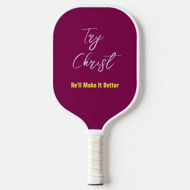 Try Christ-He'll Make It Better Gray Wine         Pickleball Paddle (Front)