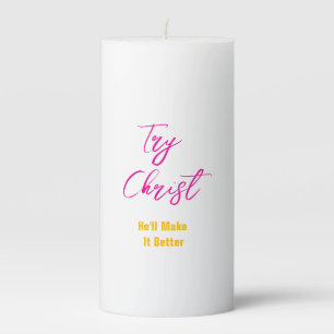 Try Christ - He'll Make It Better White        Pillar Candle