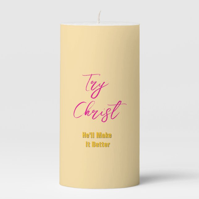 Try Christ - He'll Make It Better Yellow        Pillar Candle (Front)