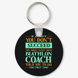Try Doing What Your Biathlon Coach Told You Funny  Keychain