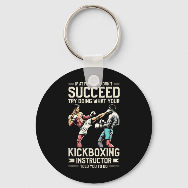 Try Doing What Your Kickboxing Instructor Told You Keychain (Front)