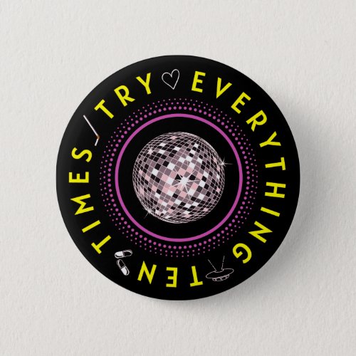 Try everything 10 times T_Shirt  Button