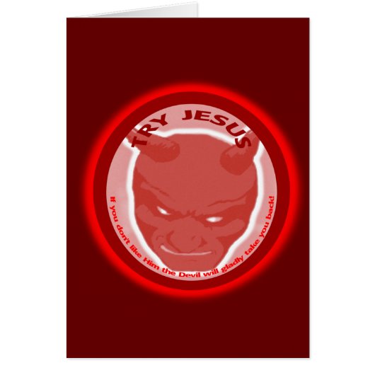 Try Jesus. If you don't like Him the devil will... (Front)