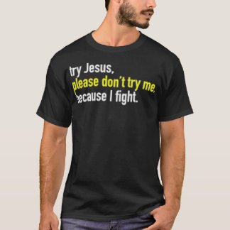 Try Jesus Not Me Cause I Throw Hands Funny Boxing T-Shirt