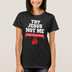 Try Jesus Not Me Cause I Throw Hands T-Shirt, S / Ash