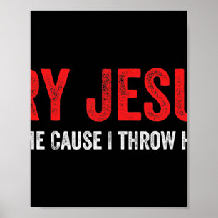 Try Jesus Not Me Cause I Throw Hands T-ShirtThis f Poster
