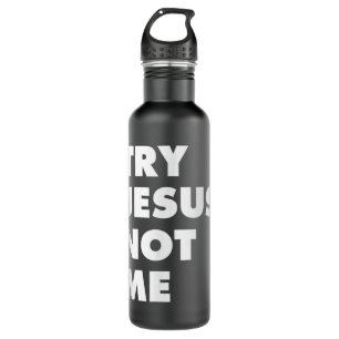 Try Jesus Not Me Christian Faith Hope Love - Large Stainless Steel Water Bottle