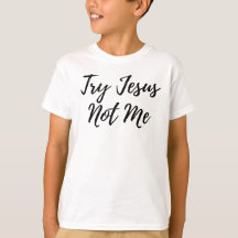 Try Jesus Not Me Christian Funny Humor Design