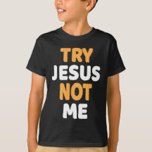 Try Jesus Not Me Christian Funny Humor Design