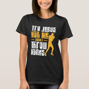 Try Jesus Not Me Jab Cross Hook Boxing Gloves Boxe T-Shirt