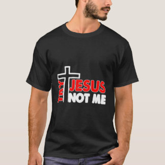 Try Jesus Not Me Novelty Shirt