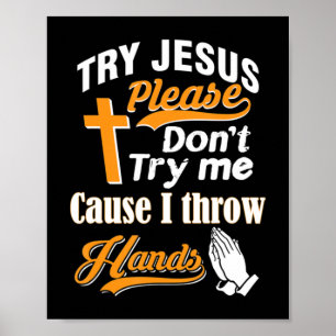 Try Jesus Please Don't Try Me T-ShirtIf you are ch Poster