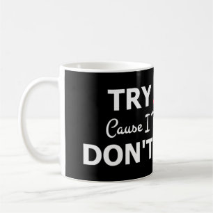 Try Jesus Please Don't Try Me T-ShirtIf you don't Coffee Mug