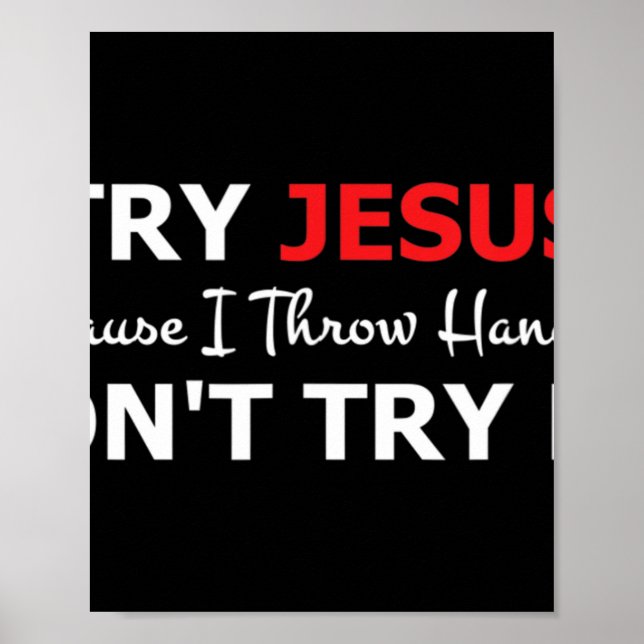 Try Jesus Please Don't Try Me T-ShirtIf you don't  Poster (Front)