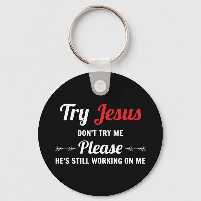 Try Jesus Please Don't Try Me T-ShirtJesus Christ  Keychain (Front)