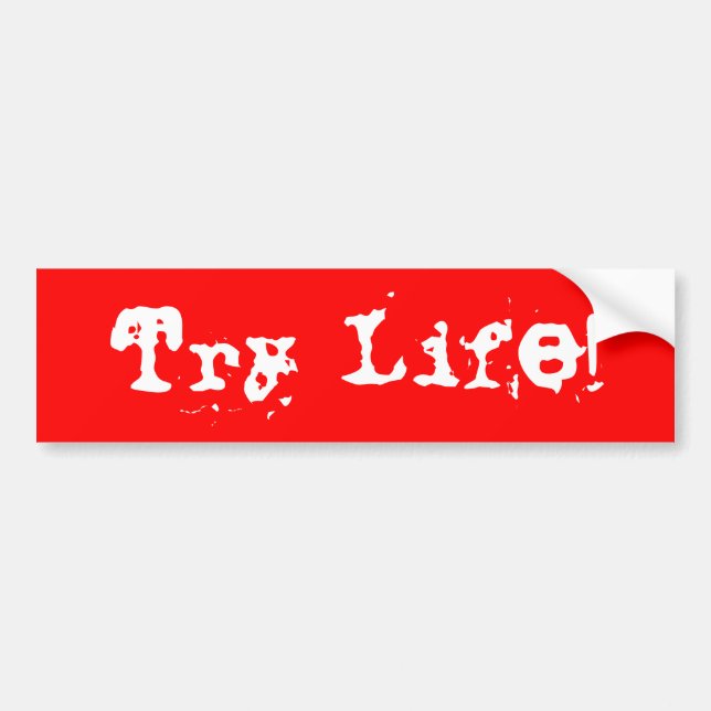 Try Life! Bumper Sticker (Front)