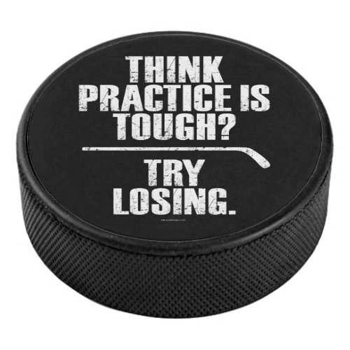 Try Losing hockey Hockey Puck