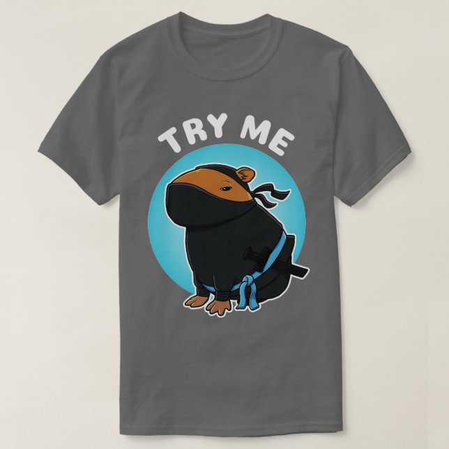 Try Me Capybara Ninja Costume T-Shirt (Design Front)