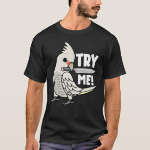 Try Me Parrot With Knife I Goffins Cockatoo T-Shirt