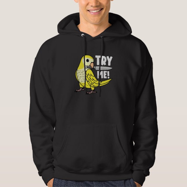 Try Me Parrot With Knife I Lutino Monk Parakeet Qu Hoodie (Front)