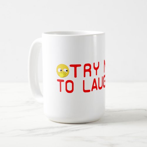 Try Not to Laugh Funny Emoji Coffee Mug