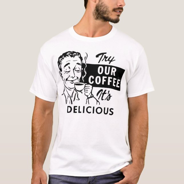 Try Our Coffee - Customized T-Shirt (Front)