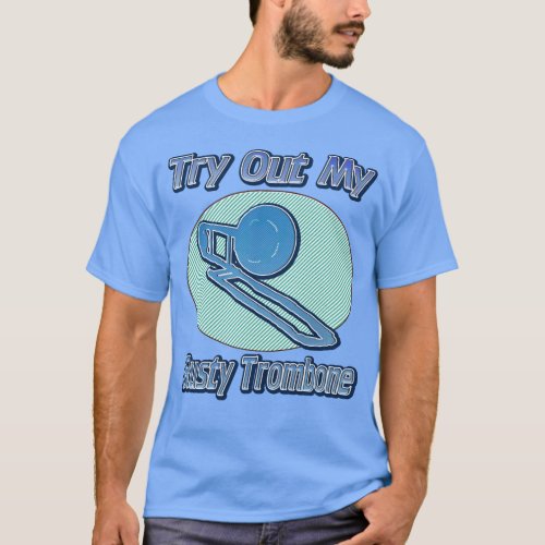 Try Out My Rusty Trombone Shirt