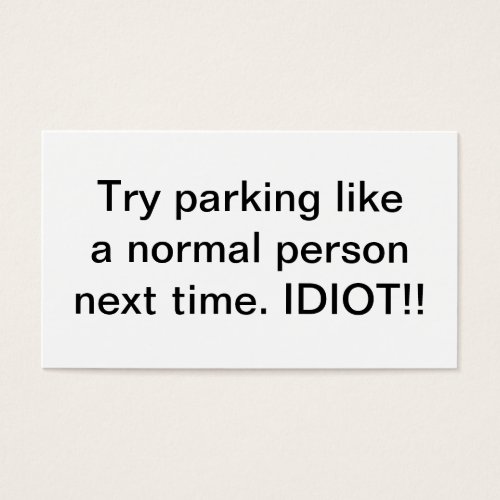 Try Parking Like A Normal Person Next Time Idiot Business Card