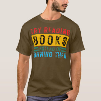 Try Reading Books Instead Of Banning Them 11 T-Shirt