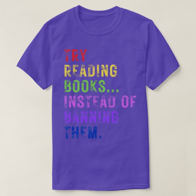 Try Reading Books Instead Of Banning Them 20 T-Shirt (Design Front)