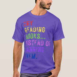Try Reading Books Instead Of Banning Them 20 T-Shirt